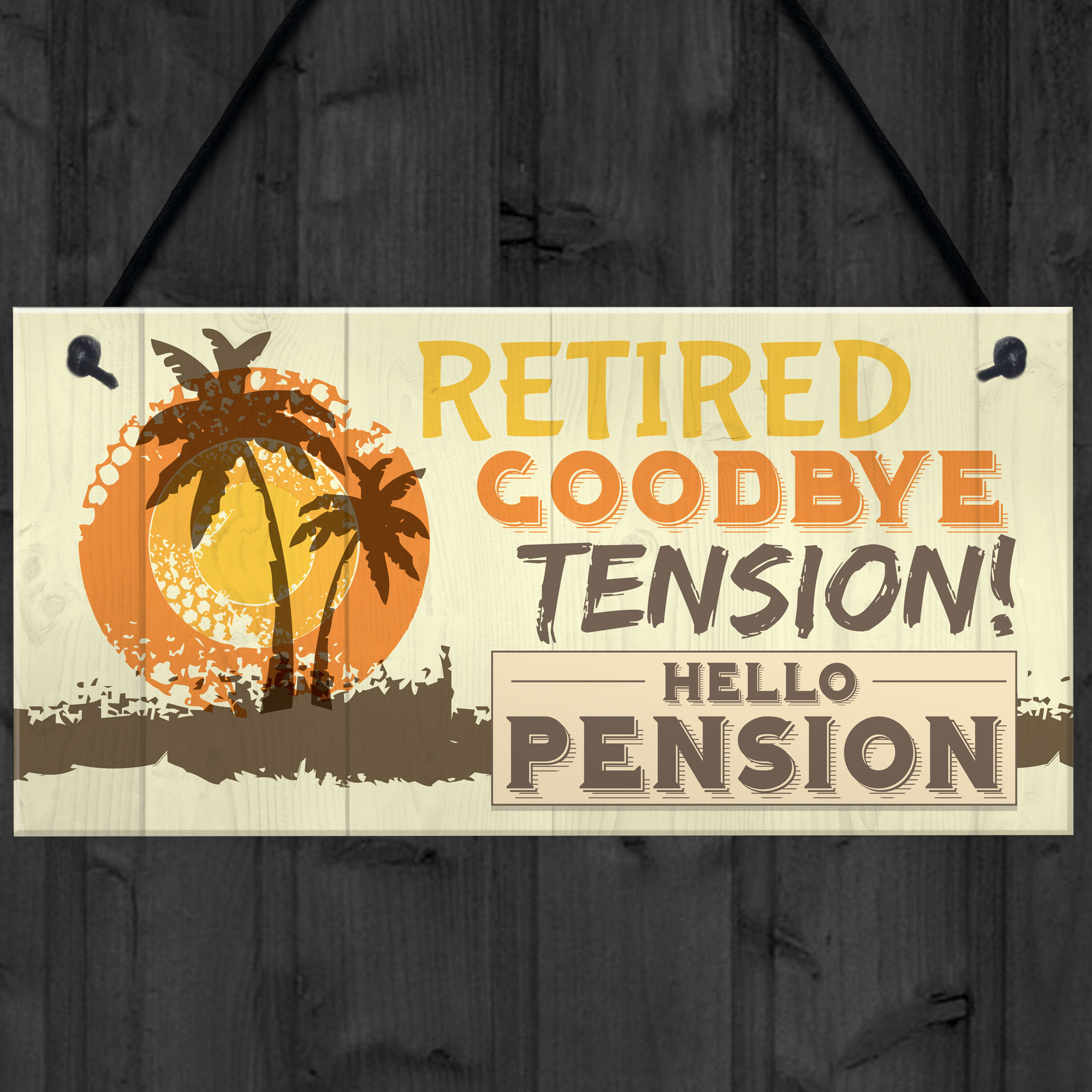 Retired Goodbye Tension Hello Pension Funny Novelty Retirement Plaque